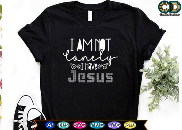 I Am Not Lonely I Have Jesus Christian T