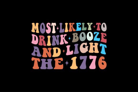 Likely to Drink Booze and Light the 1776