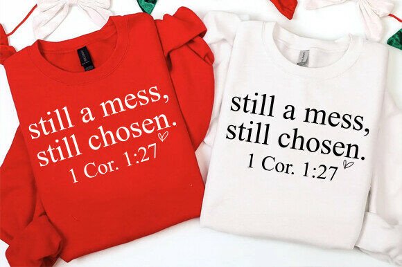 Still a Mess Still Chosen Shirt, 1 Cor 1 Review